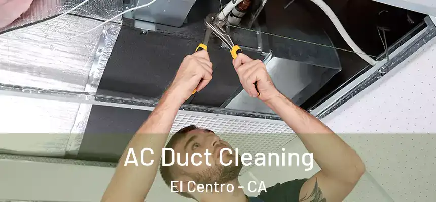 AC Duct Cleaning El Centro - CA