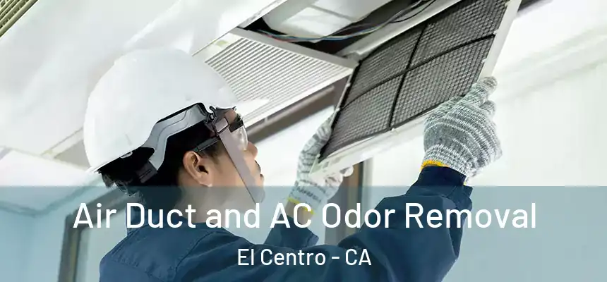  Air Duct and AC Odor Removal El Centro - CA