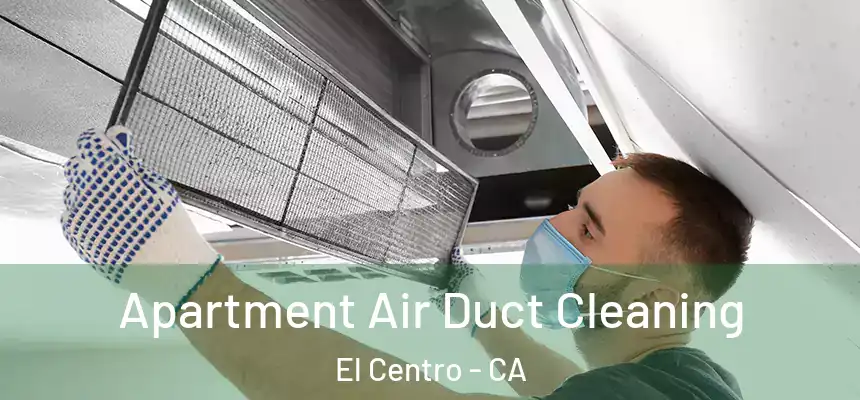  Apartment Air Duct Cleaning El Centro - CA