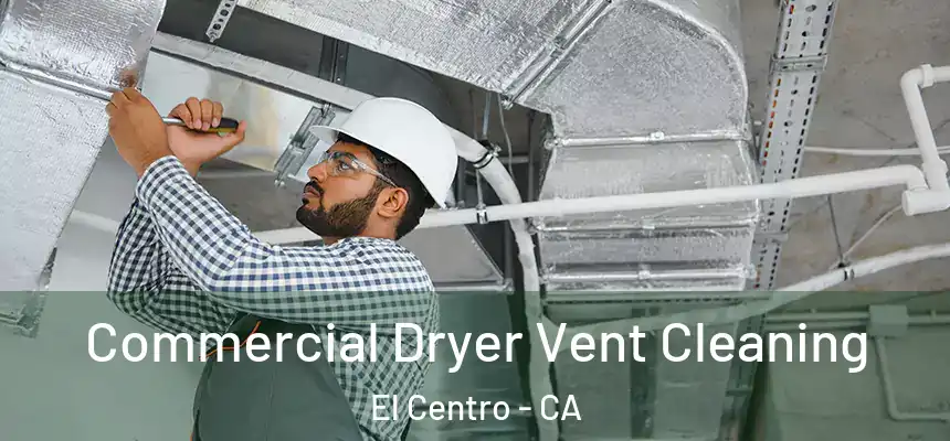  Commercial Dryer Vent Cleaning El Centro - CA