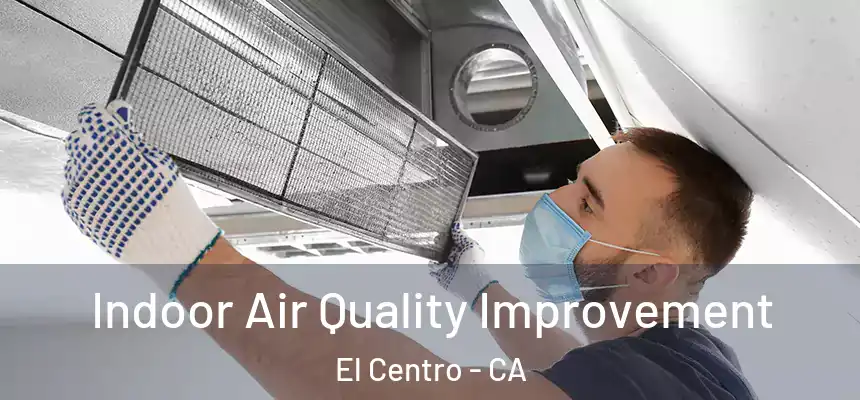  Indoor Air Quality Improvement El Centro - CA