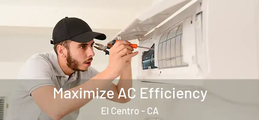  Maximize AC Efficiency El Centro - CA