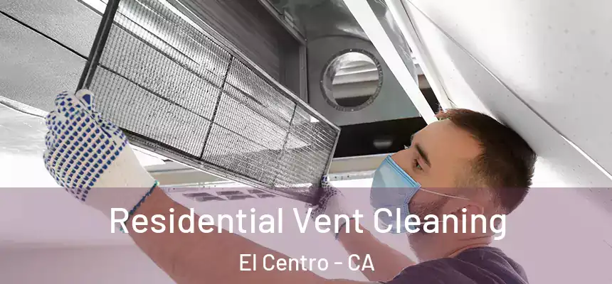 Residential Vent Cleaning El Centro - CA