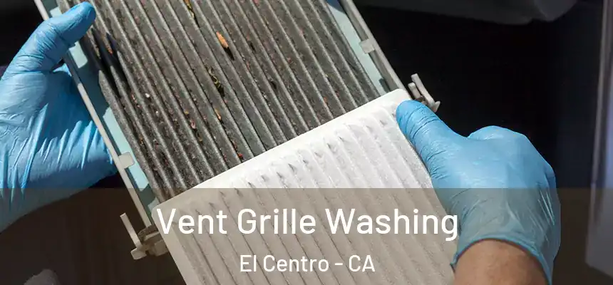 Vent Grille Washing El Centro - CA